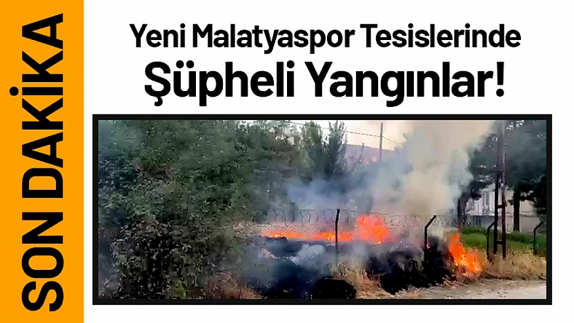 Yeni Malatyaspor Tesislerinde Şüpheli Yangınlar!