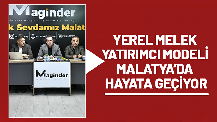 Yerel Melek Yatırımcı Modeli Malatya'da Hayata Geçiyor