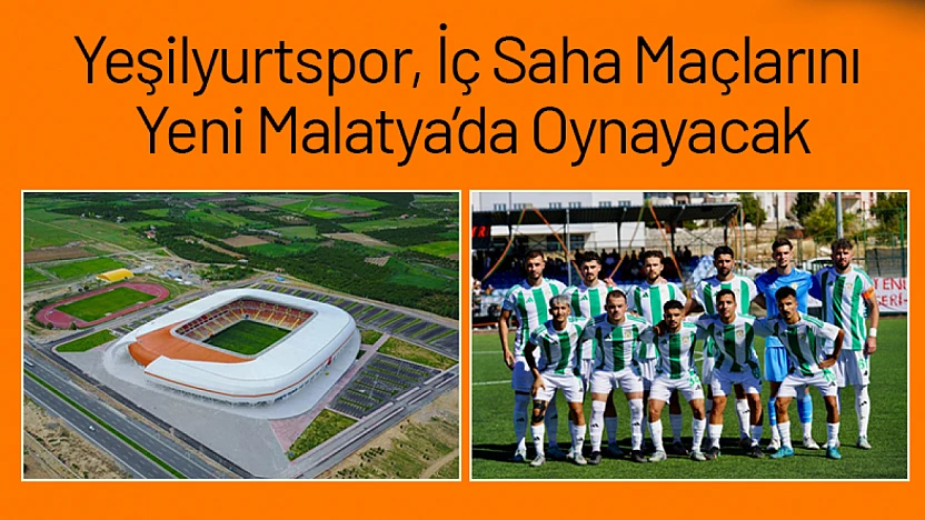 Yeşilyurtspor, İç Saha Maçlarını Yeni Malatya'da Oynayacak