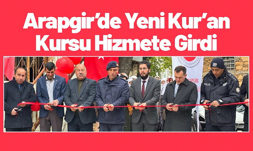 Arapgir'de Yeni Kur'an Kursu Hizmete Girdi