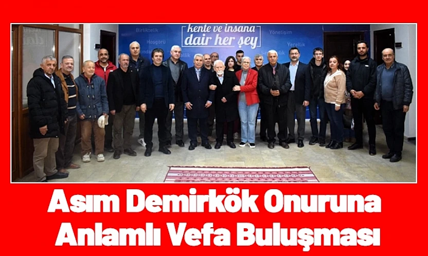 Asım Demirkök Onuruna Anlamlı Vefa Buluşması