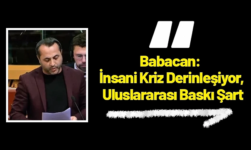 Babacan: İnsani Kriz Derinleşiyor, Uluslararası Baskı Şart