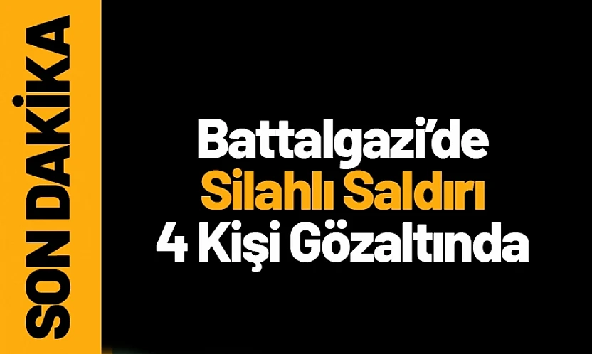 Battalgazi'de Silahlı Saldırı: 4 Kişi Gözaltında