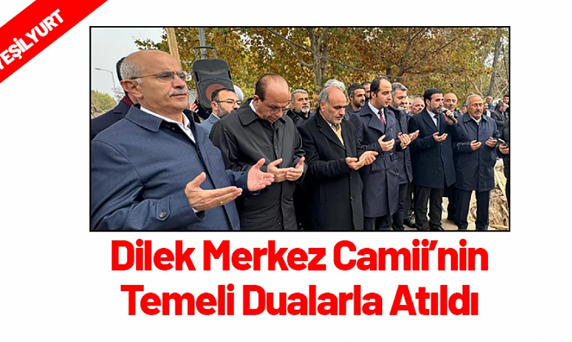 Dilek Merkez Camii'nin Temeli Dualarla Atıldı
