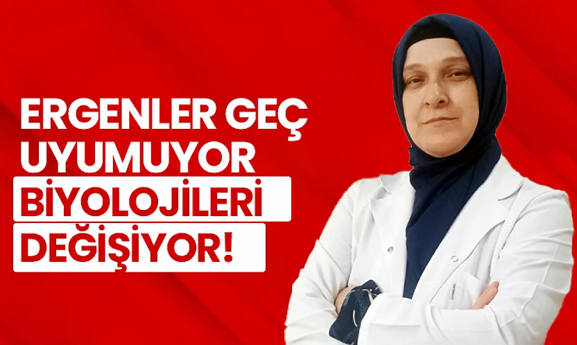 Ergenler Geç Uyumuyor, Biyolojileri Değişiyor!