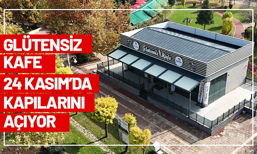Glütensiz Kafe 24 Kasım'da Kapılarını Açıyor
