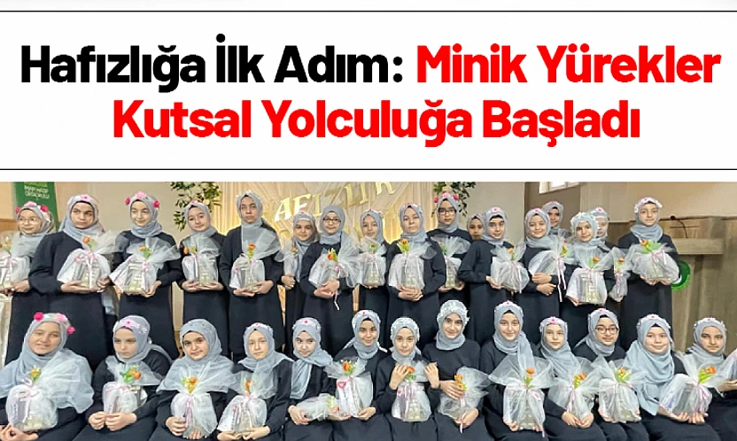 Hafızlığa İlk Adım: Minik Yürekler Kutsal Yolculuğa Başladı
