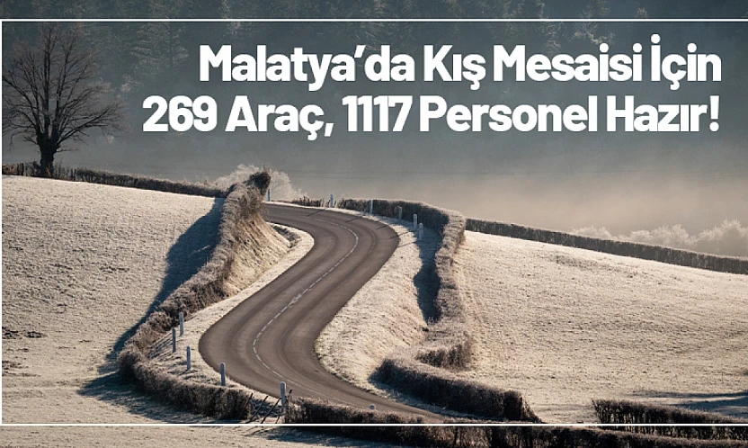 Kış Mesaisine 269 Araç, 1117 Personel Hazır!