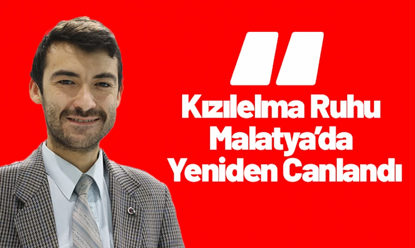 Kızılelma Ruhu Malatya'da Yeniden Canlandı