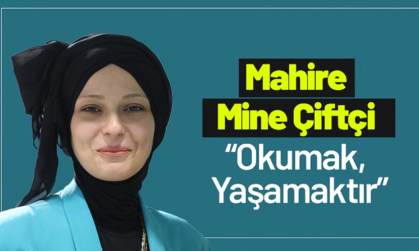 Mahire Mine Çiftçi: 'Okumak, Yaşamaktır'