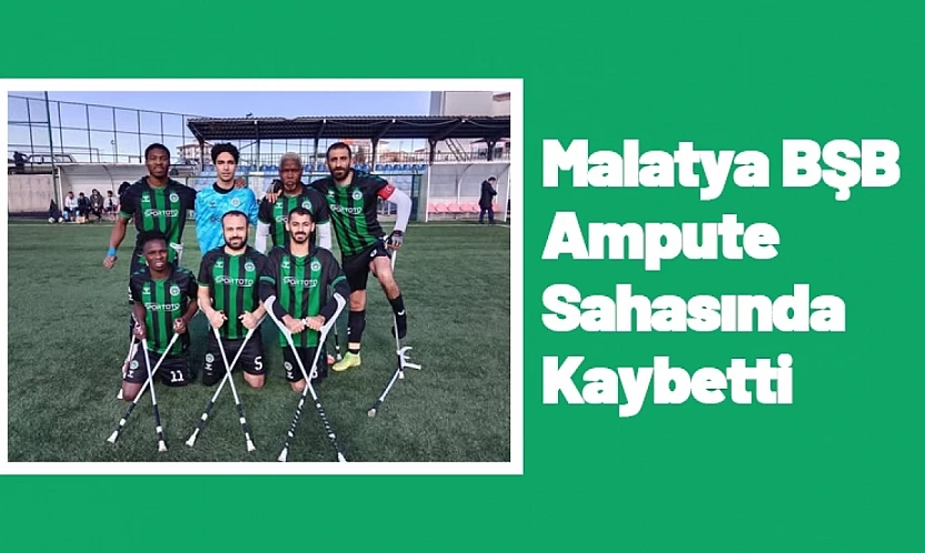 Malatya BŞB Ampute Sahasında Kaybetti