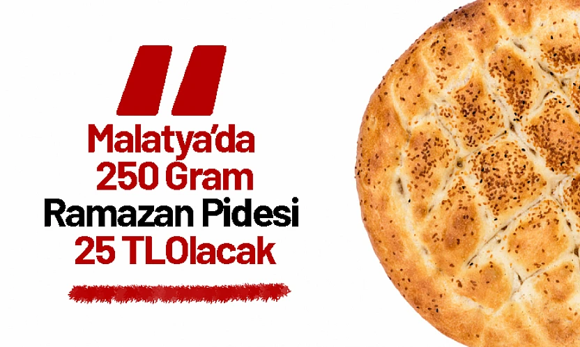 Malatya'da 250 Gram Ramazan Pidesi 25 TL Olacak