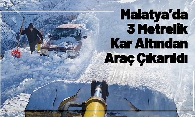 Malatya'da 3 Metrelik Kar Altından Araç Çıkarıldı