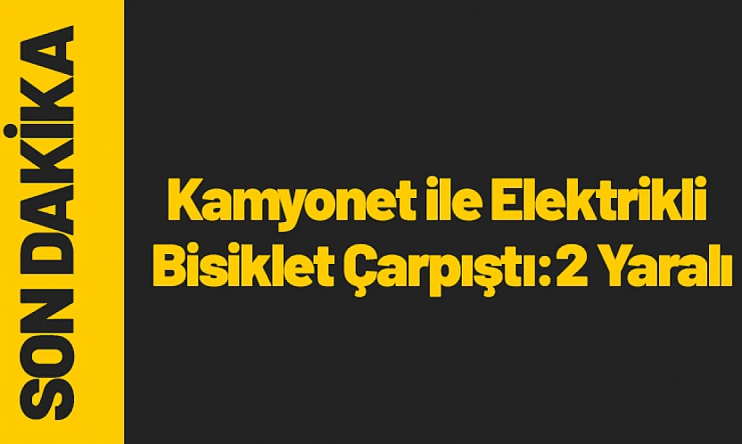 Malatya'da Kamyonet ile Elektrikli Bisiklet Çarpıştı: 2 Yaralı