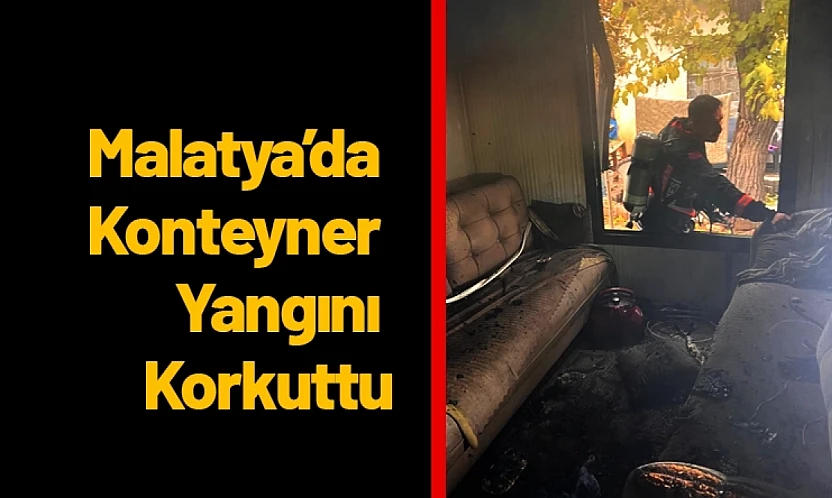 Malatya'da Konteyner Yangını Korkuttu