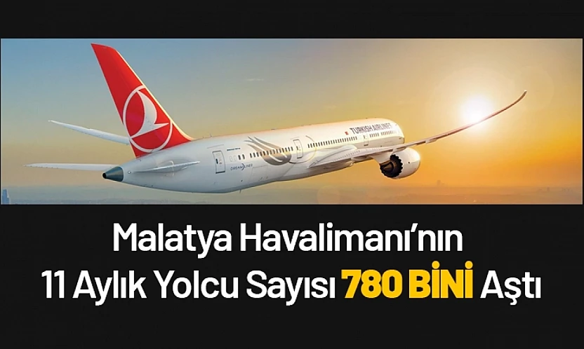 Malatya Havalimanı'nın 11 Aylık Yolcu Sayısı 780 Bini Aştı