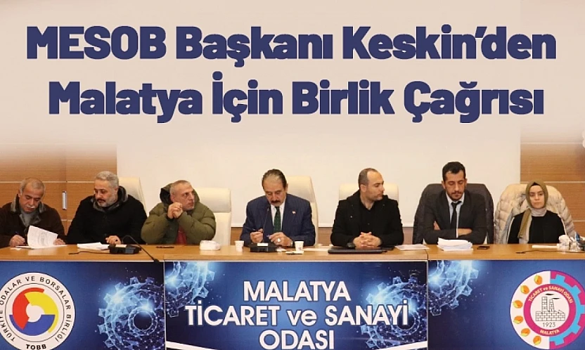 MESOB Başkanı Keskin'den Malatya İçin Birlik Çağrısı