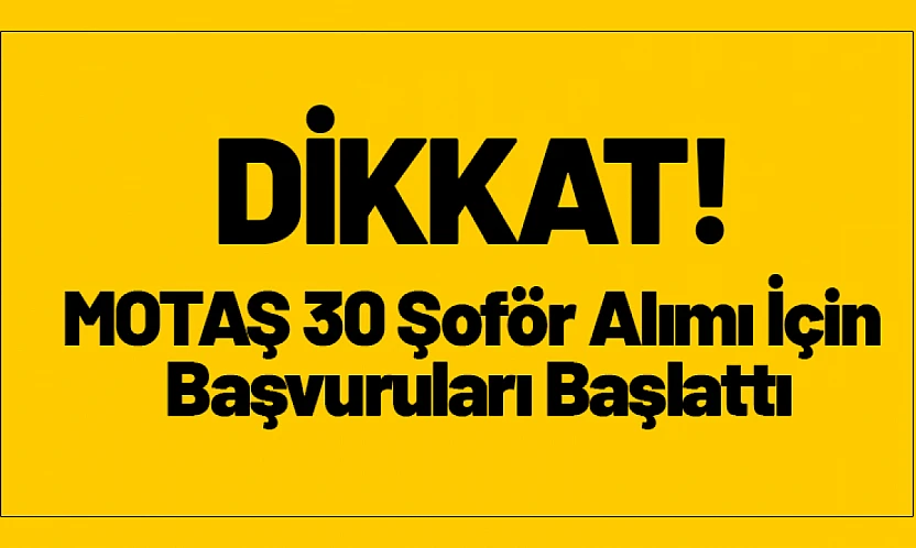 MOTAŞ 30 Şoför Alımı İçin Başvuruları Başlattı