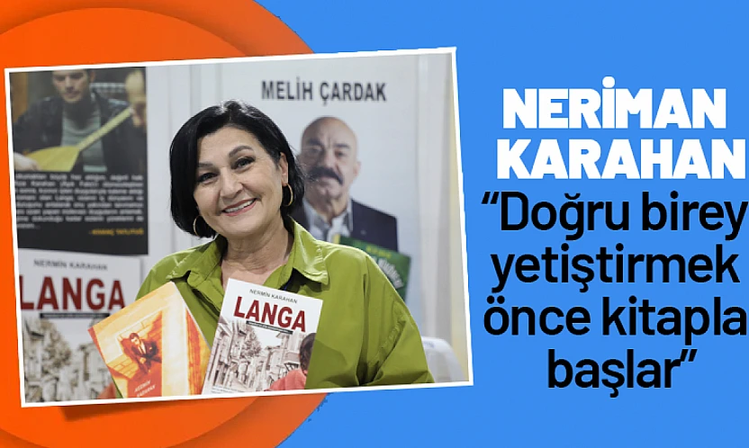 Nermin Karahan : 'Doğru birey yetiştirmek önce kitapla başlar'