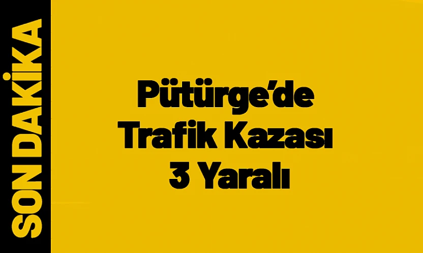 Pütürge'de Trafik Kazası: 3 Yaralı