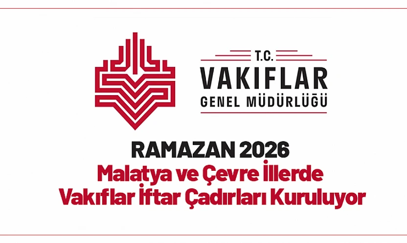 Ramazan 2026: Malatya ve Çevre İllerde Vakıflar İftar Çadırları Kuruluyor