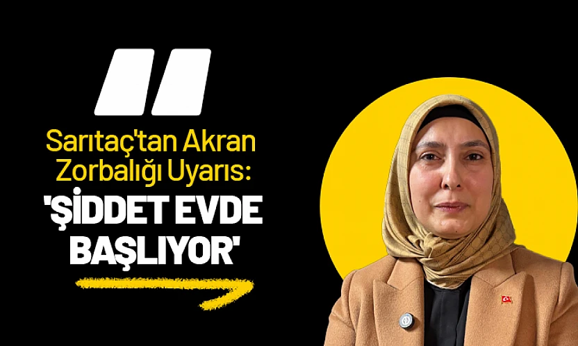 Sarıtaç'tan Akran Zorbalığı Uyarıs: 'Şiddet Evde Başlıyor'
