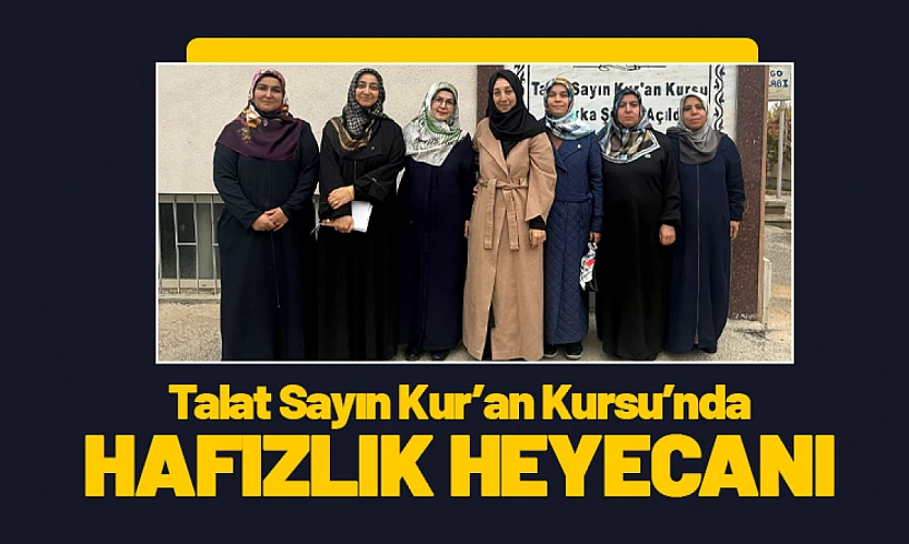 Talat Sayın Kur'an Kursu'nda Hafızlık Heyecanı