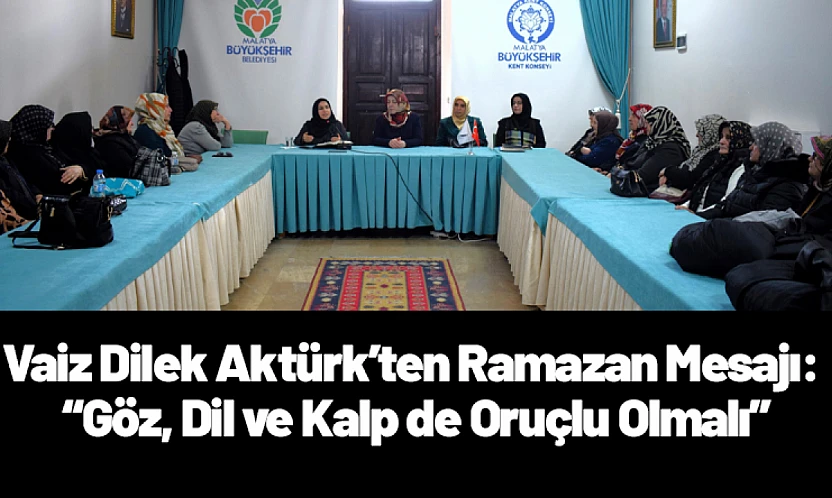 Vaiz Dilek Aktürk'ten Ramazan Mesajı: 'Göz, Dil ve Kalp de Oruçlu Olmalı'