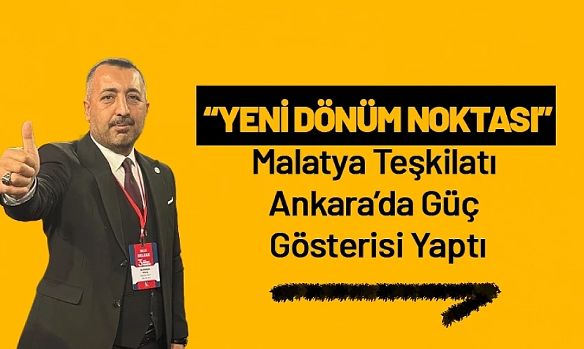 'Yeni Dönüm Noktası': YRP Malatya Teşkilatı Ankara'da Güç Gösterisi Yaptı