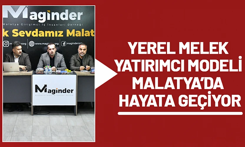Yerel Melek Yatırımcı Modeli Malatya'da Hayata Geçiyor